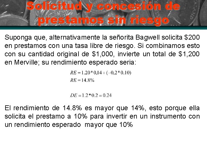 Solicitud y concesión de prestamos sin riesgo Suponga que, alternativamente la señorita Bagwell solicita