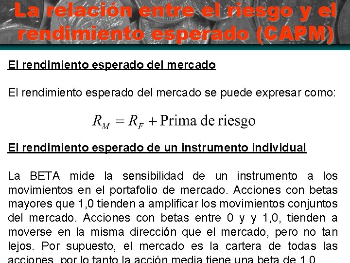 La relación entre el riesgo y el rendimiento esperado (CAPM) El rendimiento esperado del