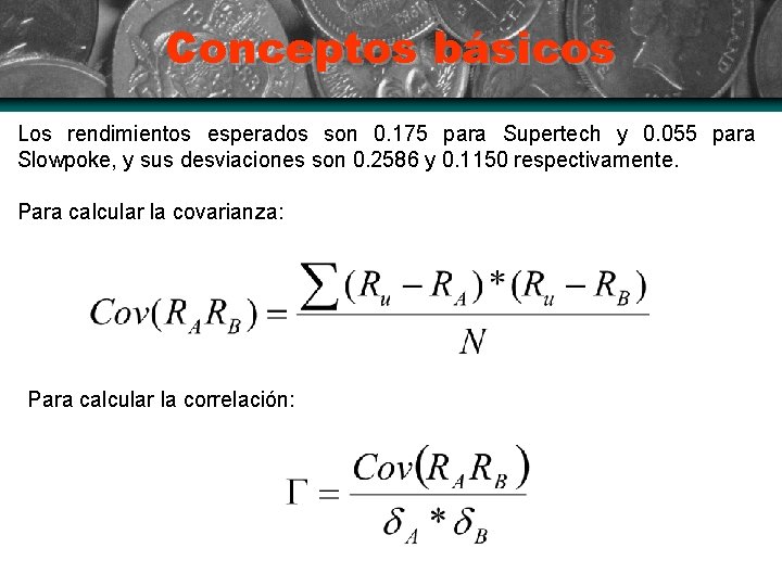 Conceptos básicos Los rendimientos esperados son 0. 175 para Supertech y 0. 055 para