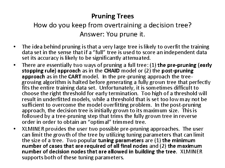 Pruning Trees How do you keep from overtraining a decision tree? Answer: You prune