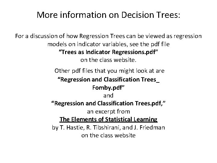 More information on Decision Trees: For a discussion of how Regression Trees can be