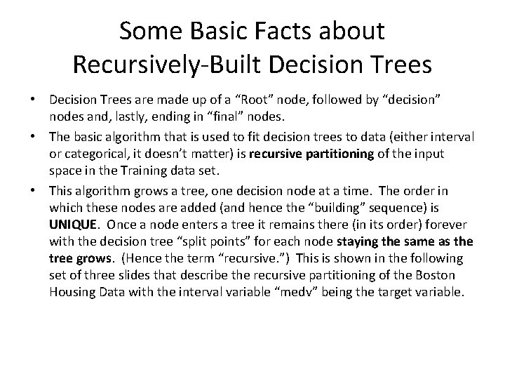 Some Basic Facts about Recursively-Built Decision Trees • Decision Trees are made up of