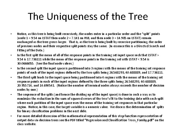 The Uniqueness of the Tree • • • Notice, as this tree is being