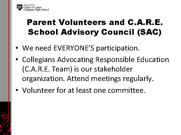 Parent Volunteers and C. A. R. E. School Advisory Council (SAC) • We need