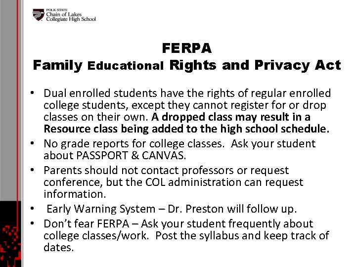 FERPA Family Educational Rights and Privacy Act • Dual enrolled students have the rights