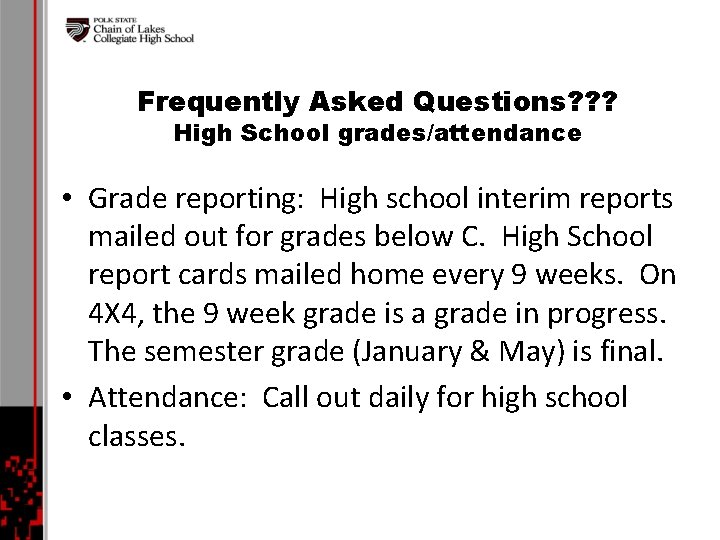 Frequently Asked Questions? ? ? High School grades/attendance • Grade reporting: High school interim