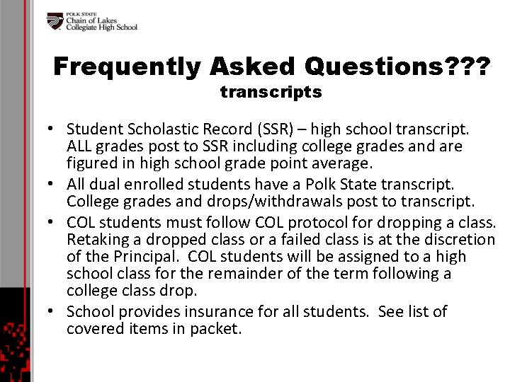Frequently Asked Questions? ? ? transcripts • Student Scholastic Record (SSR) – high school