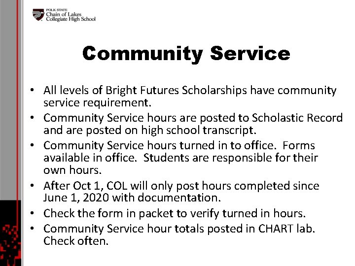 Community Service • All levels of Bright Futures Scholarships have community service requirement. •