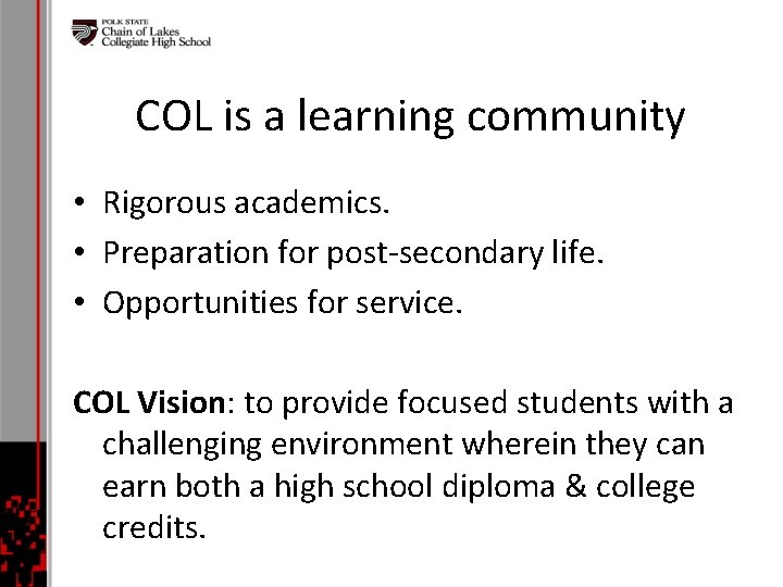 COL is a learning community • Rigorous academics. • Preparation for post-secondary life. •