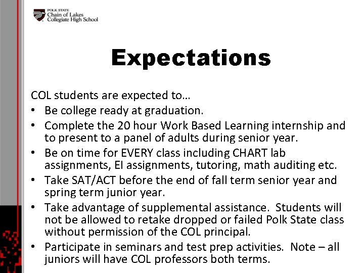 Expectations COL students are expected to… • Be college ready at graduation. • Complete