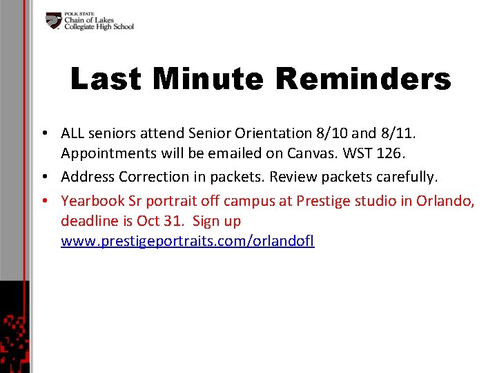 Last Minute Reminders • ALL seniors attend Senior Orientation 8/10 and 8/11. Appointments will