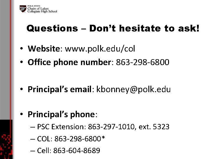 Questions – Don’t hesitate to ask! • Website: www. polk. edu/col • Office phone