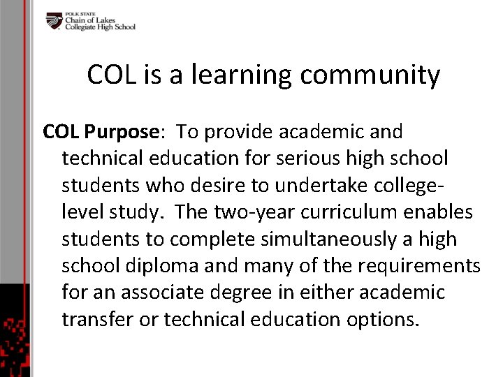 COL is a learning community COL Purpose: To provide academic and technical education for