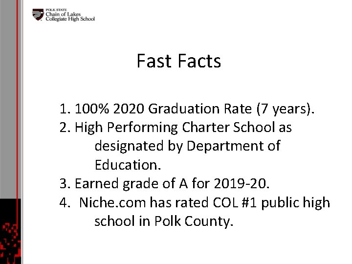 Fast Facts 1. 100% 2020 Graduation Rate (7 years). 2. High Performing Charter School