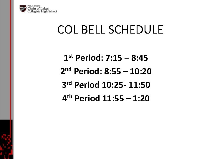 COL BELL SCHEDULE 1 st Period: 7: 15 – 8: 45 2 nd Period: