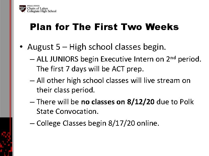 Plan for The First Two Weeks • August 5 – High school classes begin.
