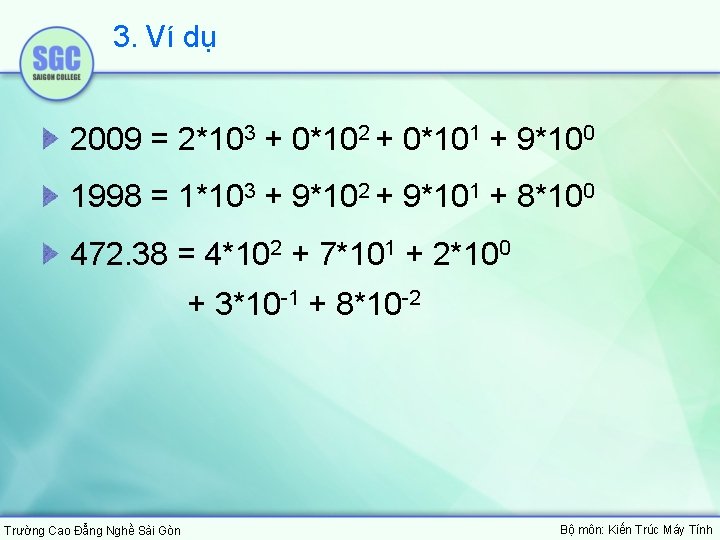3. Ví dụ 2009 = 2*103 + 0*102 + 0*101 + 9*100 1998 = 3. Ví dụ 2009 = 2*103 + 0*102 + 0*101 + 9*100 1998 =