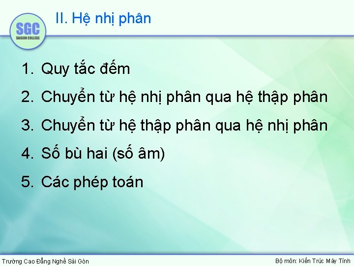 II. Hệ nhị phân 1. Quy tắc đếm 2. Chuyển từ hệ nhị phân