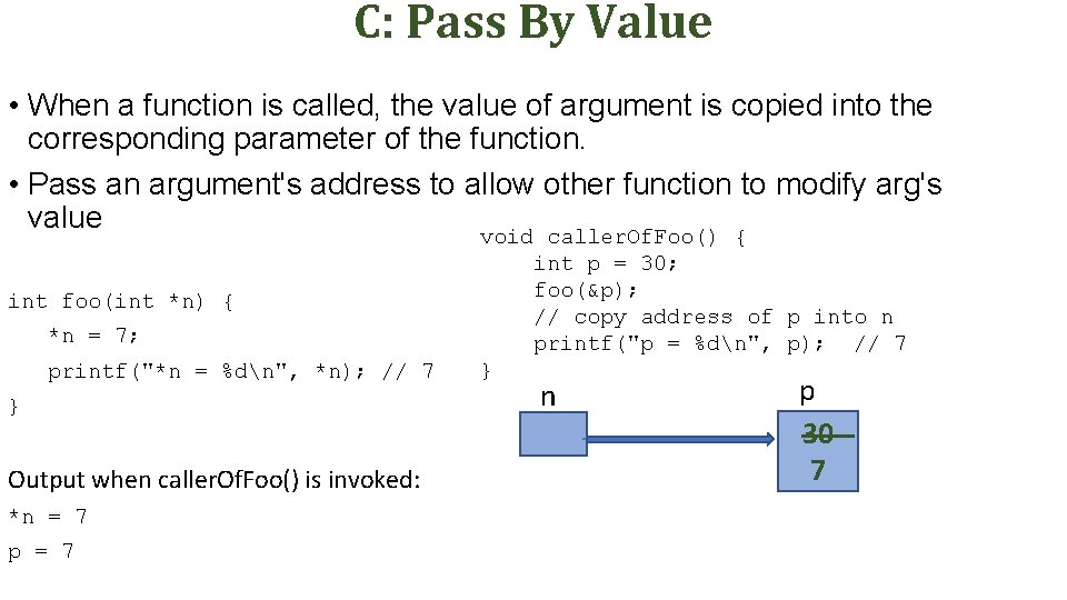 C: Pass By Value • When a function is called, the value of argument