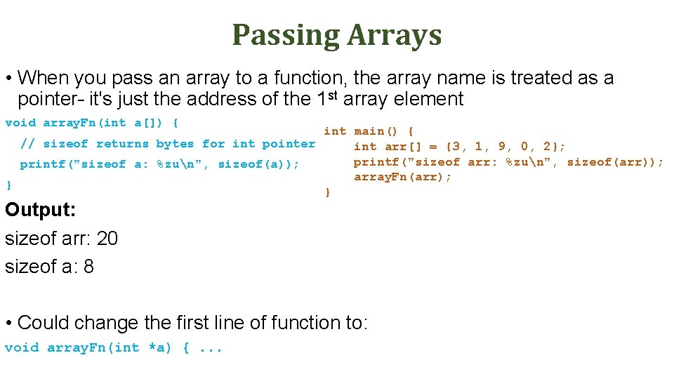 Passing Arrays • When you pass an array to a function, the array name