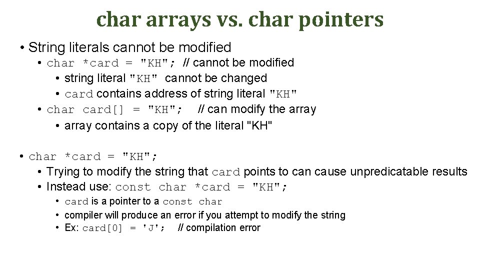 char arrays vs. char pointers • String literals cannot be modified • char *card