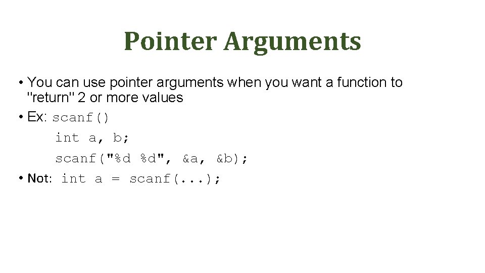 Pointer Arguments • You can use pointer arguments when you want a function to