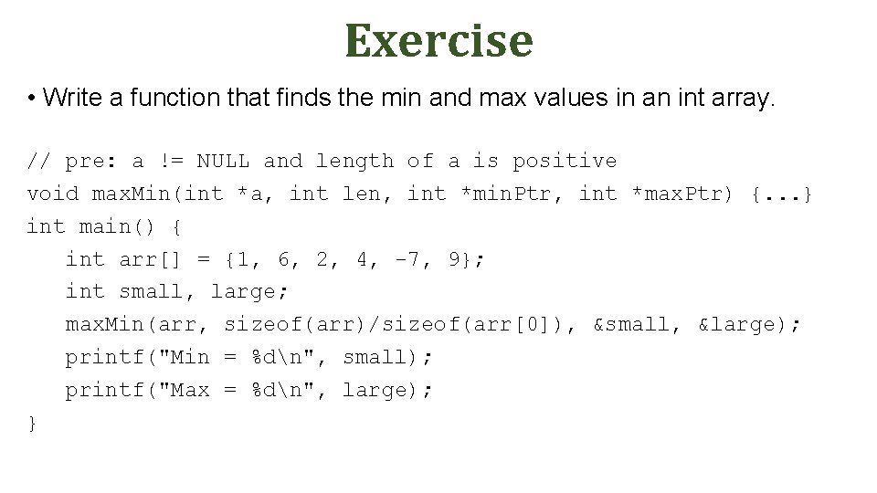 Exercise • Write a function that finds the min and max values in an