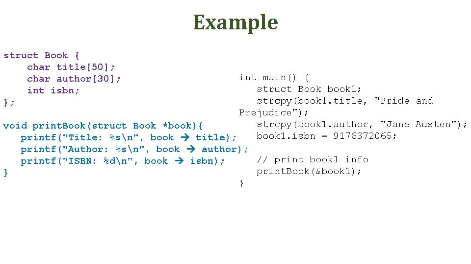 Example struct Book { char title[50]; char author[30]; int isbn; }; int main() {