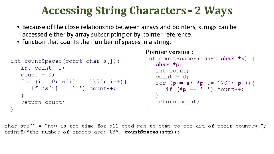 Accessing String Characters – 2 Ways • Because of the close relationship between arrays