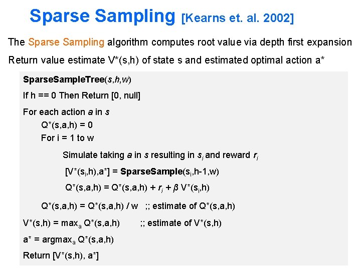 Sparse Sampling [Kearns et. al. 2002] The Sparse Sampling algorithm computes root value via