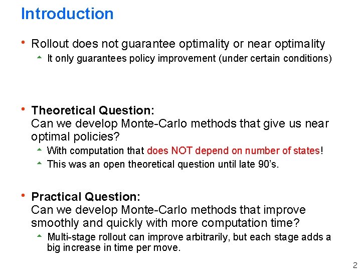 Introduction h Rollout does not guarantee optimality or near optimality 5 It only guarantees