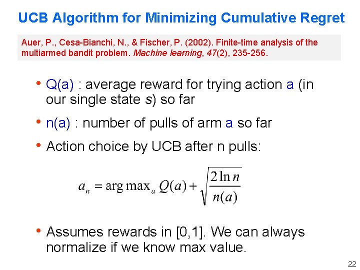 UCB Algorithm for Minimizing Cumulative Regret Auer, P. , Cesa-Bianchi, N. , & Fischer,