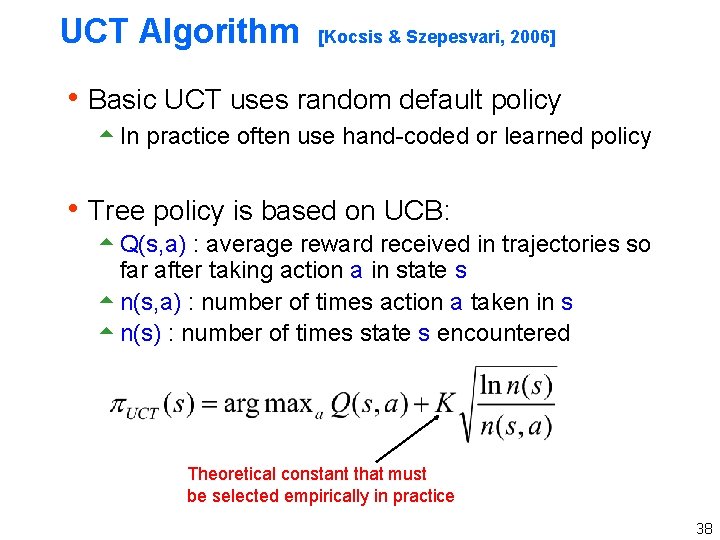 UCT Algorithm [Kocsis & Szepesvari, 2006] h Basic UCT uses random default policy 5