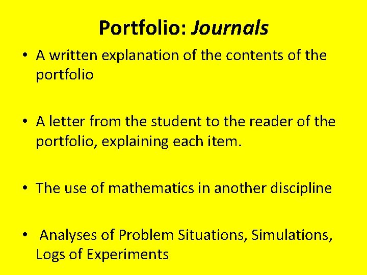 Portfolio: Journals • A written explanation of the contents of the portfolio • A