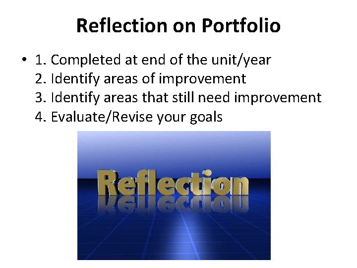 Reflection on Portfolio • 1. Completed at end of the unit/year 2. Identify areas