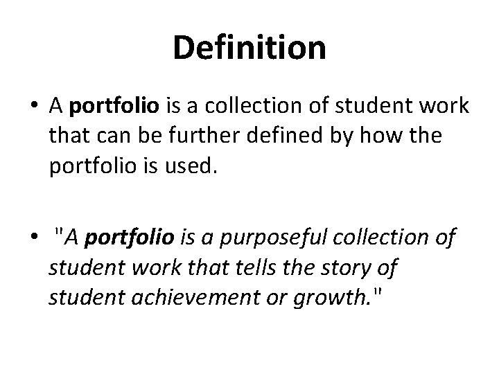 Definition • A portfolio is a collection of student work that can be further