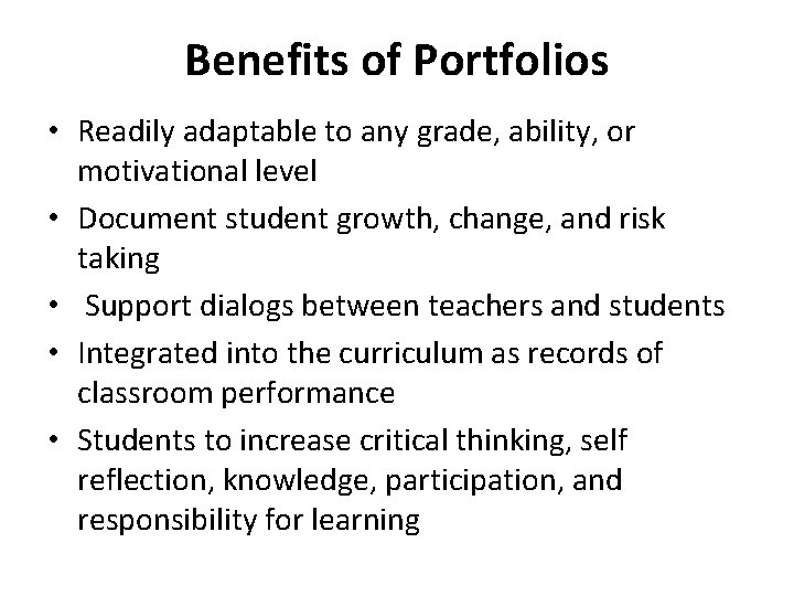 Benefits of Portfolios • Readily adaptable to any grade, ability, or motivational level •