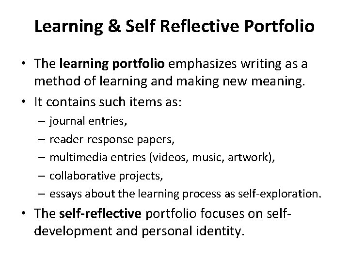 Learning & Self Reflective Portfolio • The learning portfolio emphasizes writing as a method