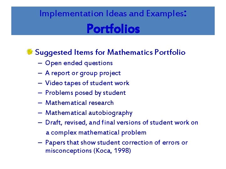 Implementation Ideas and Examples: Portfolios Suggested Items for Mathematics Portfolio – – – –