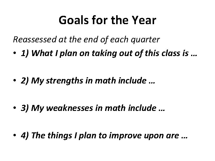 Goals for the Year Reassessed at the end of each quarter • 1) What