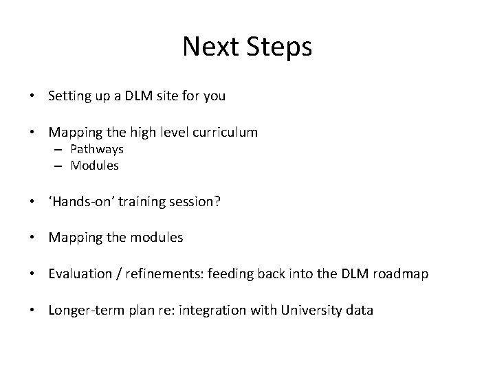 Next Steps • Setting up a DLM site for you • Mapping the high