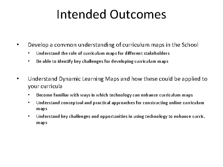 Intended Outcomes • • Develop a common understanding of curriculum maps in the School