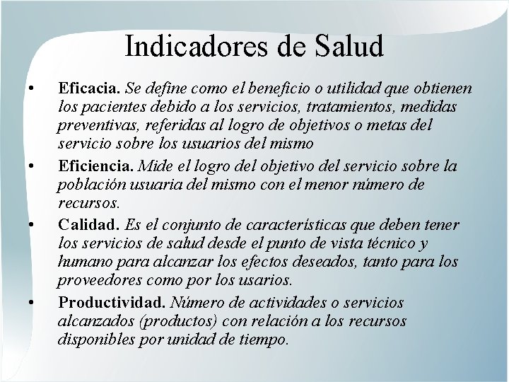 Indicadores de Salud • • Eficacia. Se define como el beneficio o utilidad que