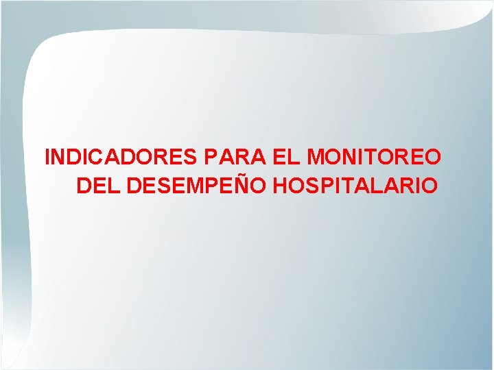 INDICADORES PARA EL MONITOREO DEL DESEMPEÑO HOSPITALARIO 