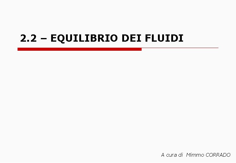 2. 2 – EQUILIBRIO DEI FLUIDI A cura di Mimmo CORRADO 