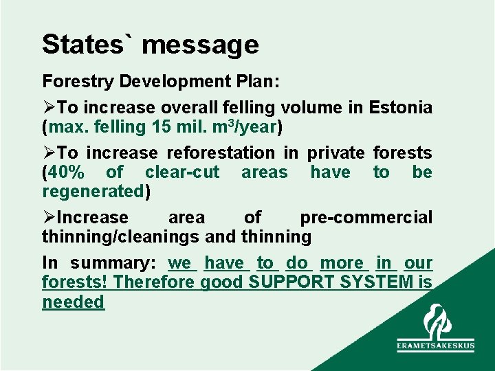 States` message Forestry Development Plan: ØTo increase overall felling volume in Estonia (max. felling