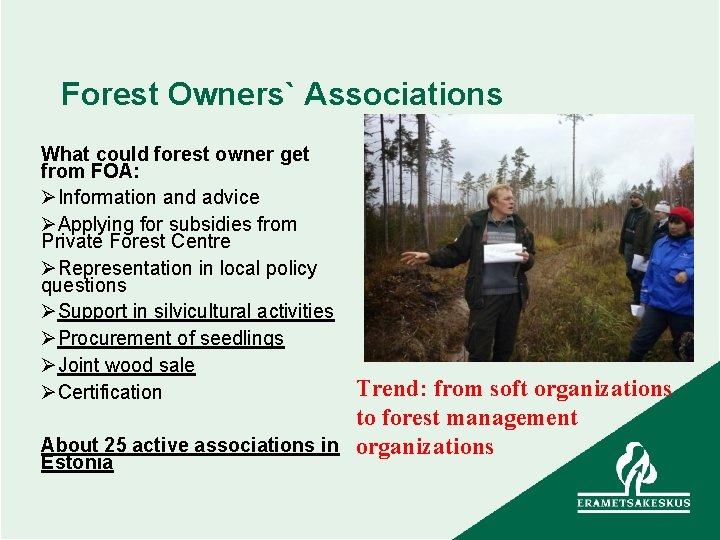 Forest Owners` Associations What could forest owner get from FOA: ØInformation and advice ØApplying
