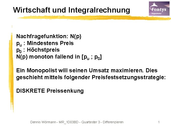 Wirtschaft und Integralrechnung Nachfragefunktion: N(p) pu : Mindestens Preis p 0 : Höchstpreis N(p)