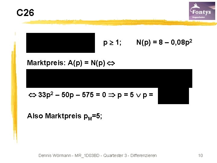 C 26 p 1; N(p) = 8 – 0, 08 p 2 Marktpreis: A(p)