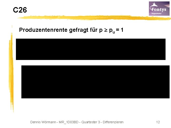 C 26 Produzentenrente gefragt für p pu = 1 Dennis Wörmann - MR_1 D